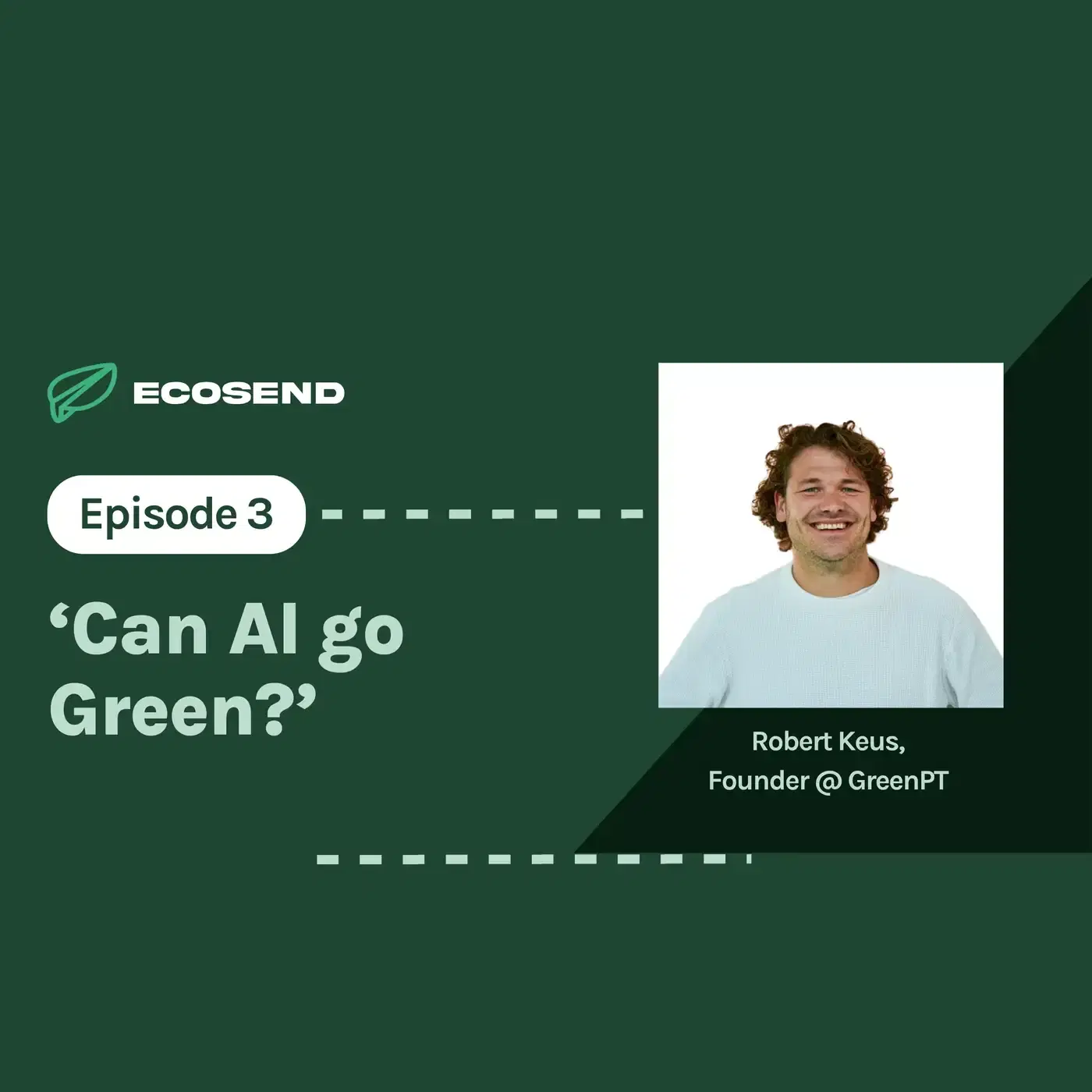 S7E3 'Can AI ever go Green?', with Robert Keus of GreenPT 🤖