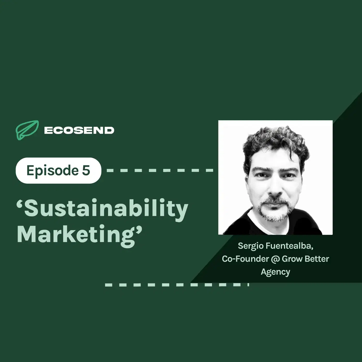 S7E5 'From Mountaineering to Sustainable Marketing', with Sergio Fuentealba of GrowBetter Agency ⛰️